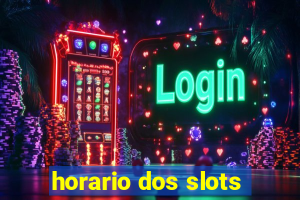 horario dos slots